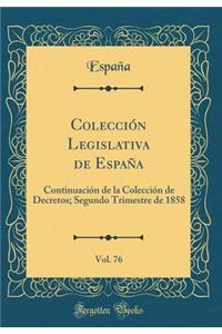 Colección Legislativa de España, Vol. 76: Continuación de la Colección de Decretos; Segundo Trimestre de 1858 (Classic Reprint)