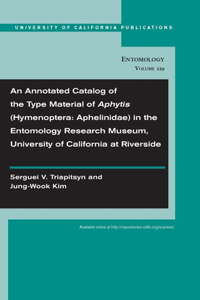 Annotated Catalog of the Type Material of Aphytis (Hymenoptera: Aphelinidae) in the Entomology Research Museum, University of California at Riverside