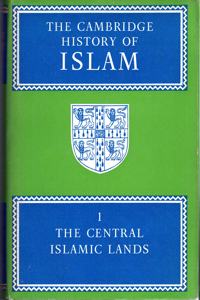 The Cambridge History of Islam: Volume 1, the Central Islamic Lands