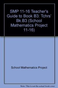 SMP 11-16 Teacher's Guide to Book B3 (School Mathematics Project 11-16)