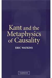 Kant and the Metaphysics of Causality