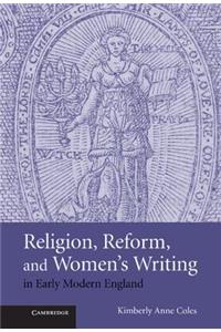 Religion, Reform, and Women's Writing in Early Modern England