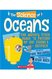 Science of Oceans: The Watery Truth about 72 Percent of Our Planet's Surface (the Science of the Earth)