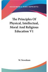 The Principles Of Physical, Intellectual, Moral And Religious Education V1
