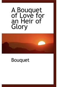 A Bouquet of Love for an Heir of Glory