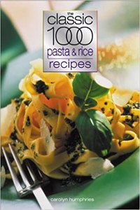 Classic 1000 Pasta & Rice Recipes