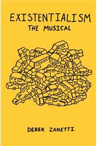 Existentialism The Musical