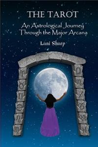 The Tarot an Astrological Journey Through the Major Arcana