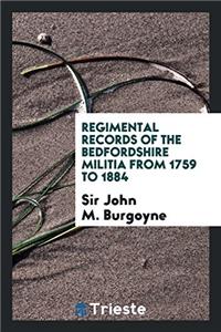 Regimental Records of the Bedfordshire Militia from 1759 to 1884