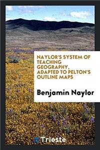 NAYLOR'S SYSTEM OF TEACHING GEOGRAPHY, A