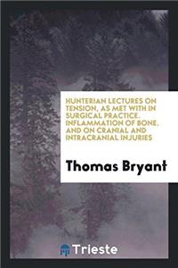 HUNTERIAN LECTURES ON TENSION, AS MET WI