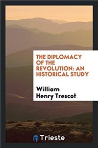 THE DIPLOMACY OF THE REVOLUTION: AN HIST