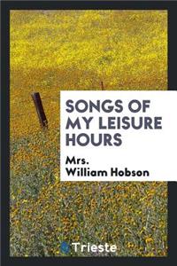Songs of My Leisure Hours