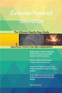 Customer-Powered Innovation The Ultimate Step-By-Step Guide