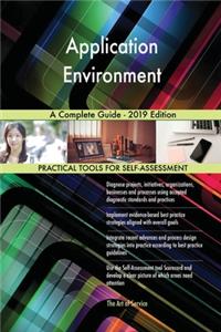Application Environment A Complete Guide - 2019 Edition