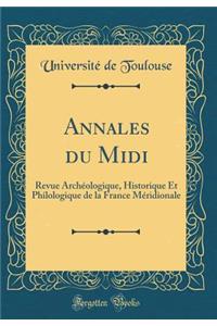 Annales Du MIDI: Revue ArchÃ©ologique, Historique Et Philologique de la France MÃ©ridionale (Classic Reprint)