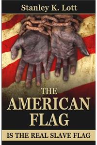 The American Flag is the Real Slave Flag