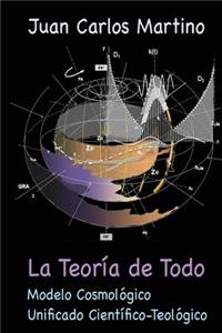 Teoria de Todo: Modelo Cosmologico Unificado Cientifico-Teologico