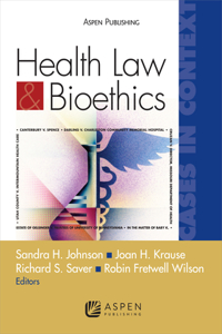 Health Law and Bioethics Cases in Context