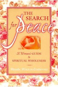 The Search for Peace: A Women's Guide to Spiritual Wholeness