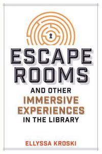 Escape Rooms and Other Immersive Experiences in the Library