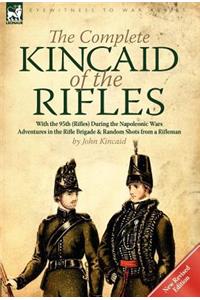 Complete Kincaid of the Rifles-With the 95th (Rifles) During the Napoleonic Wars