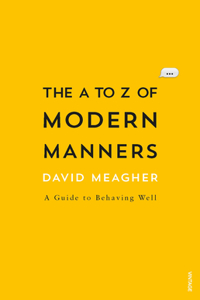 A to Z of Modern Etiquette