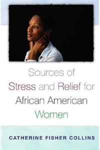 Sources of Stress and Relief for African American Women