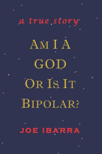 Am I a God or Is It Bipolar?