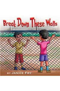 Break Down These Walls