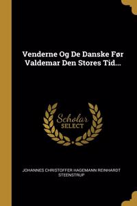 Venderne Og De Danske Før Valdemar Den Stores Tid...