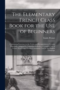 The Elementary French Class Book for the Use of Beginners [microform]