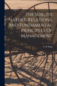 Soil, Its Nature, Relations, And Fundamental Principles Of Management