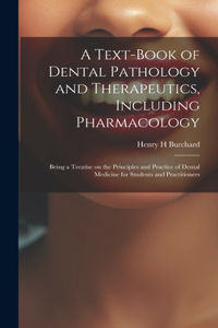 Text-book of Dental Pathology and Therapeutics, Including Pharmacology