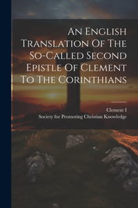 English Translation Of The So-called Second Epistle Of Clement To The Corinthians