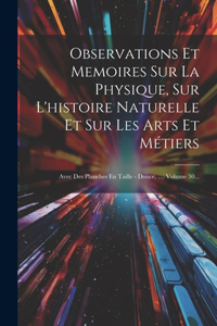 Observations Et Memoires Sur La Physique, Sur L'histoire Naturelle Et Sur Les Arts Et Métiers