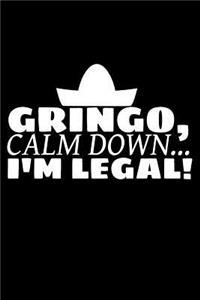 Gringo, Calm Down... I'm Legal!