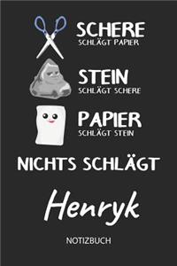 Nichts schlägt - Henryk - Notizbuch: Schere - Stein - Papier - Individuelles personalisiertes Männer & Jungen Namen Blanko Notizbuch. Liniert leere Seiten. Coole Uni & Schulsachen, Gesc