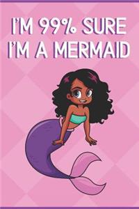 I'm 99% Sure I'm A Mermaid