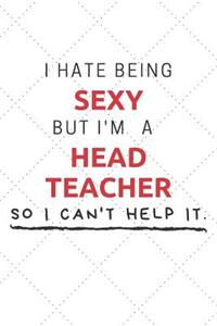 I Hate Being Sexy But I'm A Head Teacher So I Can't Help It