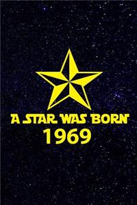 A star was born 1969: A perfect 50th birthday present for women and men. A 120 page lined notebook journal diary to make turning 50 years old fun and bring a smile.