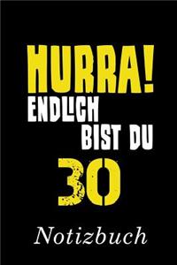 Hurra Endlich Bist Du 30 Notizbuch