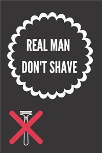 Real Man Don't Shave