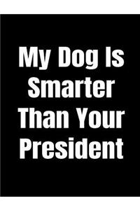 My Dog Is Smarter Than Your President