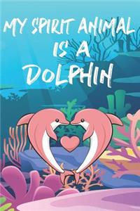 My Spirit Animal Is A Dolphin
