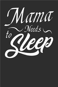 Mama needs to sleep