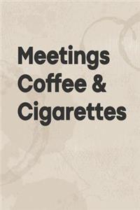 Meetings Coffee & Cigarettes