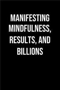 Manifesting Mindfulness Results And Billions