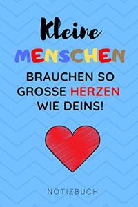 Kleine Menschen Brauchen Große Herzen So Wie Deins! Notizbuch