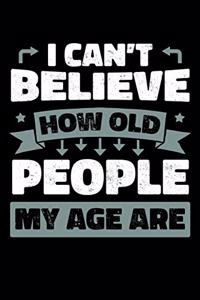 I Can't Believe How Old People My Age Are